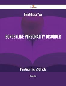 Rehabilitate Your Borderline personality disorder Plan With These 38 Facts