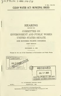 Clean Water Act : municipal issues : hearing before the Committee on Environment and Public Works, United States Senate, One Hundred Fourth Congress, first session, December 13, 1995
