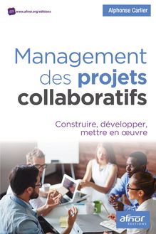 Management des projets collaboratifs - Construire, développer, mettre en œuvre 