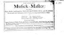 Partition Complete book, pour Compleat Musick-Master: being Plain, Easie, et Familiar Rules pour Singing, et Playing On pour most useful Instruments now en Vogue, according to pour Rudiments of Musick. Viz., violon, flûte, Haut-garçon, basse-viole de gambe, aigu-viole de gambe, ténor-viole de gambe. Containing likewise A great Variety of Choice Tunes, et fitted to chaque Instrument, avec chansons pour two voix. To which is added, a Scale of pour Seven Keys of Musick, shewing how to Transpose any Tune from one Key to another.