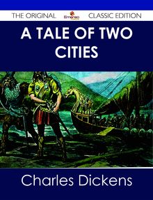 A Tale of Two Cities - The Original Classic Edition