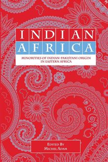 Indian Africa: Minorities of Indian-Pakistani Origin in Eastern Africa