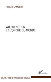 Wittgenstein et l ordre du monde