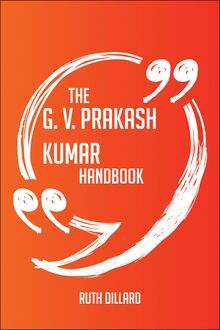 The G. V. Prakash Kumar Handbook - Everything You Need To Know About G. V. Prakash Kumar
