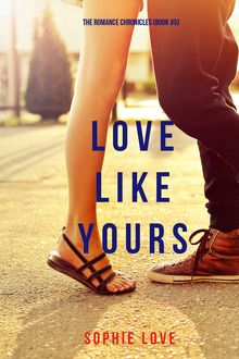 Love Like Yours (The Romance Chronicles—Book #5)