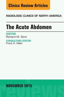 The Acute Abdomen, An Issue of Radiologic Clinics of North America 53-6