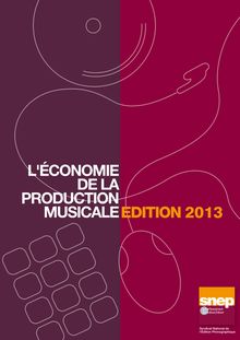 SNEP : L économie de la production musicale (Edition 2013)