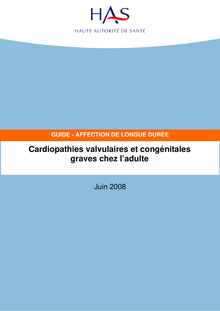 ALD n° 5 - Cardiopathies valvulaires et congénitales graves chez l’adulte - ALD n° 5 - Guide médecin sur les cardiopathies valvulaires et congénitales graves chez l’adulte
