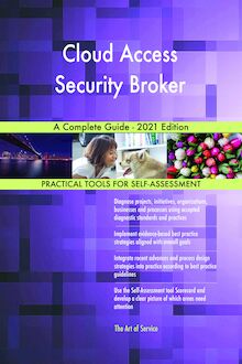Cloud Access Security Broker A Complete Guide - 2021 Edition