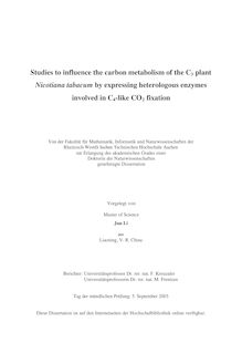 Studies to influence the carbon metabolism of the C_1tn3 plant Nicotiana tabacum by expressing heterologous enzymes involved in C_1tn4-like CO_1tn2 fixation [Elektronische Ressource] / von Jun Li