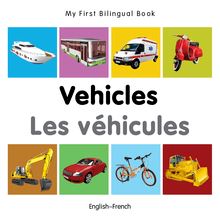 My First Bilingual Book–Vehicles (English–French)