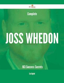 Complete Joss Whedon - 163 Success Secrets