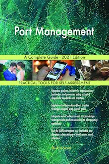 Port Management A Complete Guide - 2021 Edition