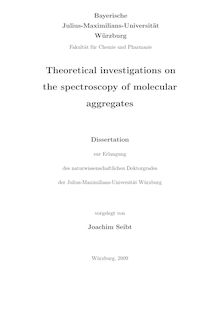 Theoretical investigations on the spectroscopy of molecular aggregates [Elektronische Ressource] / vorgelegt von Joachim Seibt