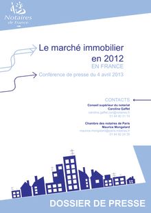 Le marché immobilier en 2012 en France : Conférence de presse du 4 avril 2013 - Notaires de France