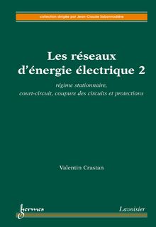 Régime stationnaire court-circuit coupure des circuits et protections : les réseaux d énergie électrique 2