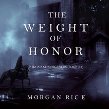 The Weight of Honor (Kings and Sorcerers—Book #3)