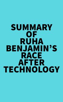 Summary of Ruha Benjamin s Race After Technology