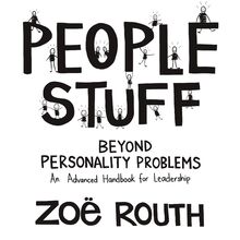 People Stuff - beyond personality problems - an advanced handbook for leadership