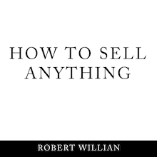 How To Sell Anything: Scientific sales techniques to win any sale and close on a cold call.