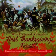 What Happened During the First Thanksgiving Feast? | Thanksgiving Stories Grade 3 | Children s American History