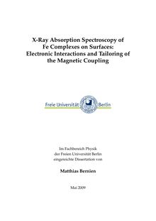 X-Ray absorption spectroscopy of Fe complexes on surfaces [Elektronische Ressource] : electronic interactions and tailoring of the magnetic coupling / von Matthias Bernien