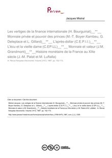 Les vertiges de la finance internationale (H. Bourguinat)  Monnaie privée et pouvoir des princes (M.-T. Boyer-Xambeu, G. Deleplace et L. Gillard)  L après-dollar (C.E.P.I.I.)  L écu et la vieille dame (C.EP.LL)  Monnaie et valeur (J.M. Grandmont) Histoire monétaire de la France au XXe siècle (J.-M. Patat et M. Luftalla)   ; n°2 ; vol.2, pg 152-173