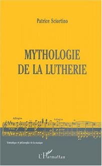 MYTHOLOGIE DE LA LUTHERIE
