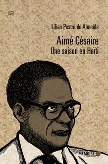 Aimé Césaire. Une saison en Haïti