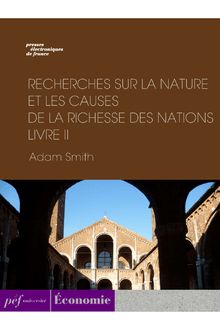 Recherches sur la nature et les causes de la richesse des nations. Livre II