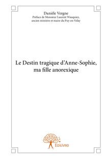 Le Destin tragique d Anne-Sophie, ma fille anorexique