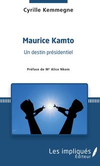 Maurice Kamto un destin présidentiel