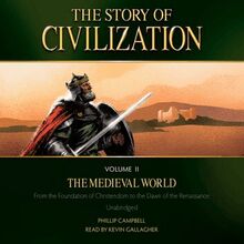 The Story of Civilization Volume 2: The Medieval World