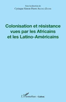 Colonisation et résistance vues par les Africains et les Latino-Américains