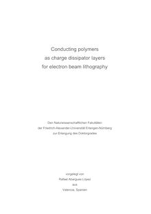 Conducting polymers as charge dissipator layers for electron beam lithography [Elektronische Ressource] / vorgelegt von Rafael Abargues López
