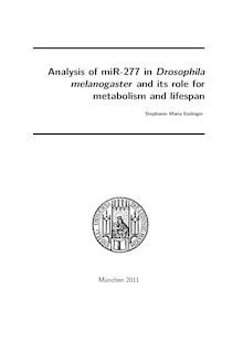 Analysis of miR-277 in Drosophila melanogaster and its role for metabolism and lifespan [Elektronische Ressource] / Stephanie Maria Esslinger. Betreuer: Klaus Förstemann