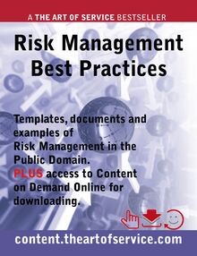 Risk Management Best Practices - Templates, Documents and Examples of Risk Management in the Public Domain PLUS access to content.theartofservice.com for downloading.