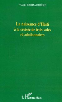 La naissance d Haïti à la croisée de trois voies révolutionnaires