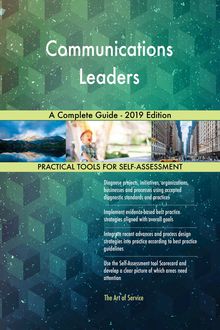 Communications Leaders A Complete Guide - 2019 Edition