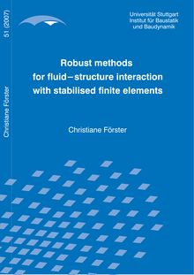 Robust methods for fluid-structure interaction with stabilised finite elements [Elektronische Ressource] / von Christiane Förster