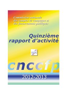 Commission nationale des comptes de campagne et des financements politiques - Quinzième rapport d activité 2012-2013
