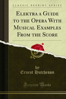 Elektra a Guide to the Opera With Musical Examples From the Score