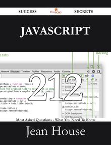 JavaScript 212 Success Secrets - 212 Most Asked Questions On JavaScript - What You Need To Know