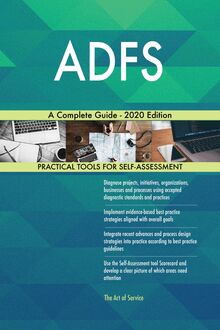 ADFS A Complete Guide - 2020 Edition