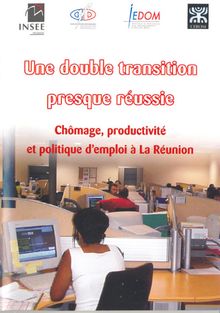 Chômage, productivité et politique d emploi à la Réunion : une double transition presque réussie