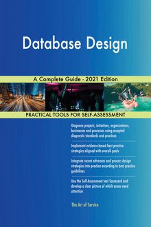 Database Design A Complete Guide - 2021 Edition