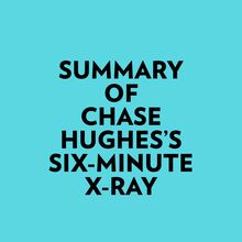 Summary of Chase Hughes s Six-Minute X-Ray