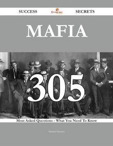 Mafia 305 Success Secrets - 305 Most Asked Questions On Mafia - What You Need To Know