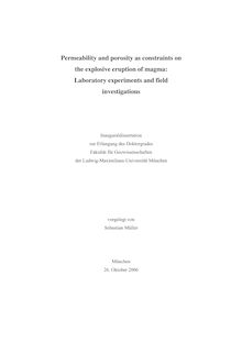 Permeability and porosity as constraints on the explosive eruption of magma [Elektronische Ressource] : laboratory experiments and field investigations / vorgelegt von Sebastian Müller