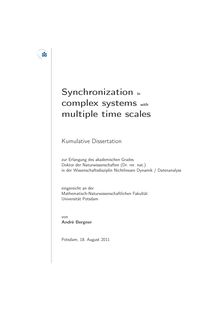 Synchronization in complex systems with multiple time scales [Elektronische Ressource] / André Bergner. Betreuer: Jürgen Kurths